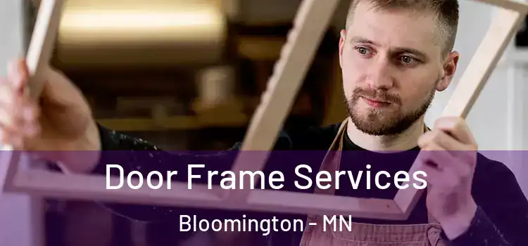 Door Frame Services Bloomington - MN